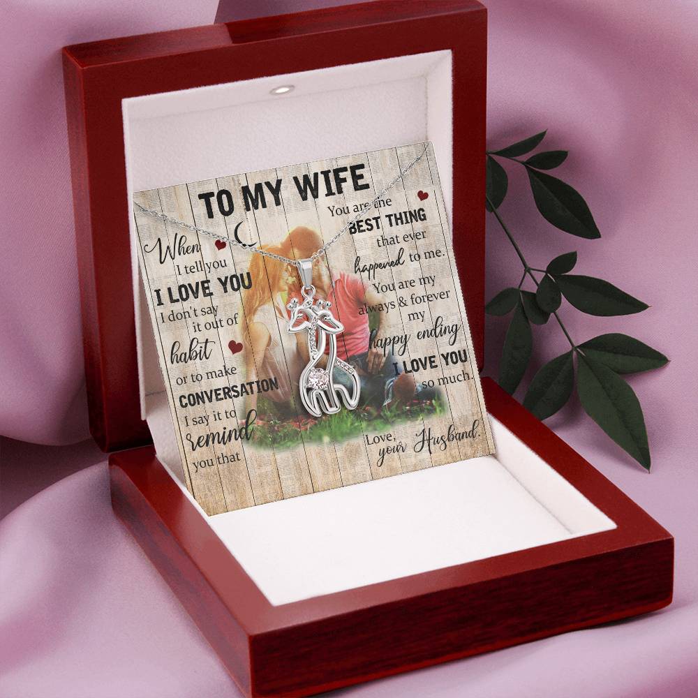 To MyWife When I Tell you I Love you I don't Say It Out Of Habit