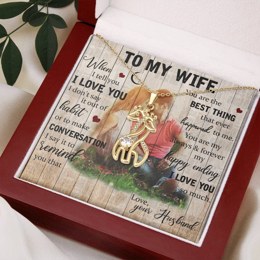To MyWife When I Tell you I Love you I don't Say It Out Of Habit