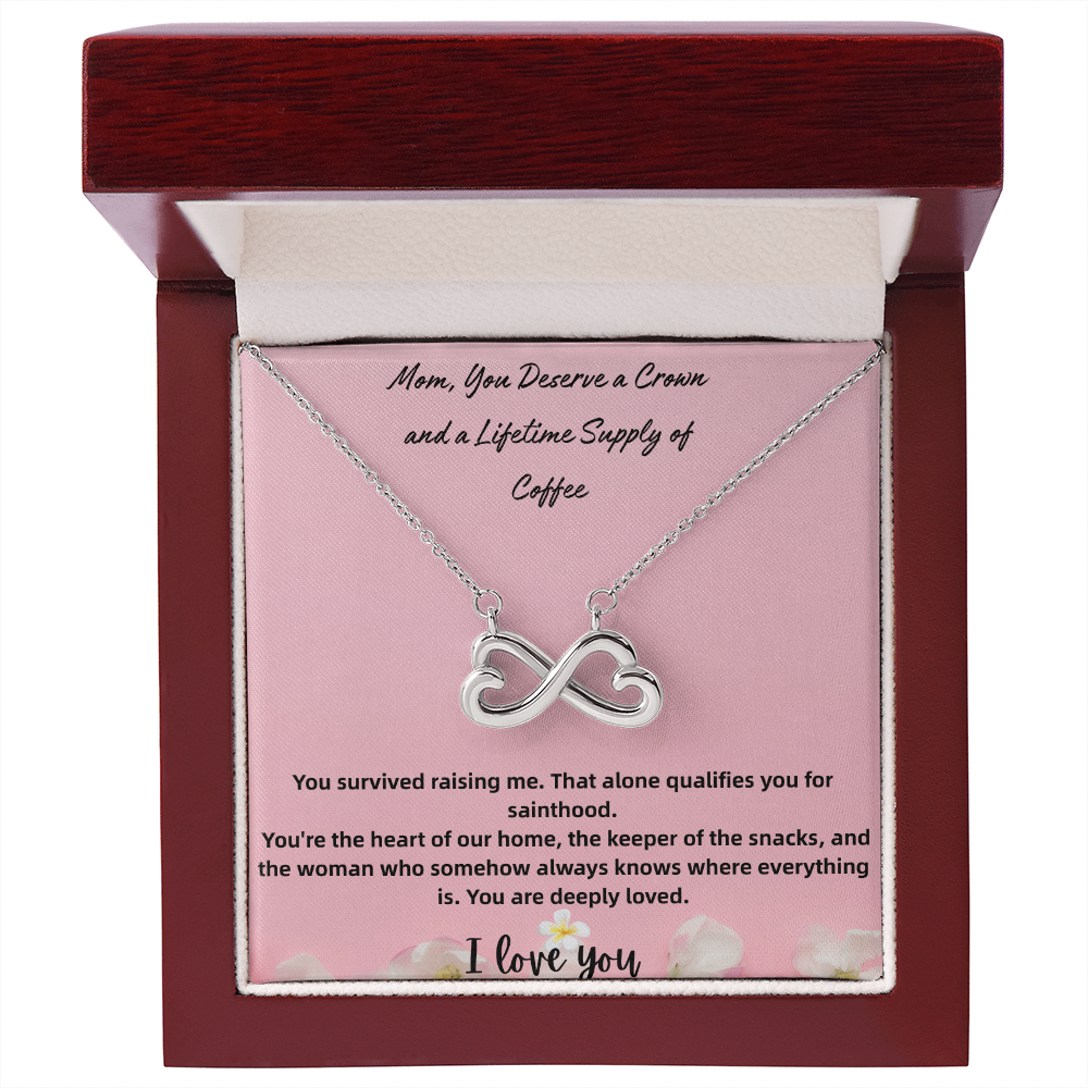 Endless Love Necklace Mom, You Deserve a Crown and a Lifetime Supply of Coffee