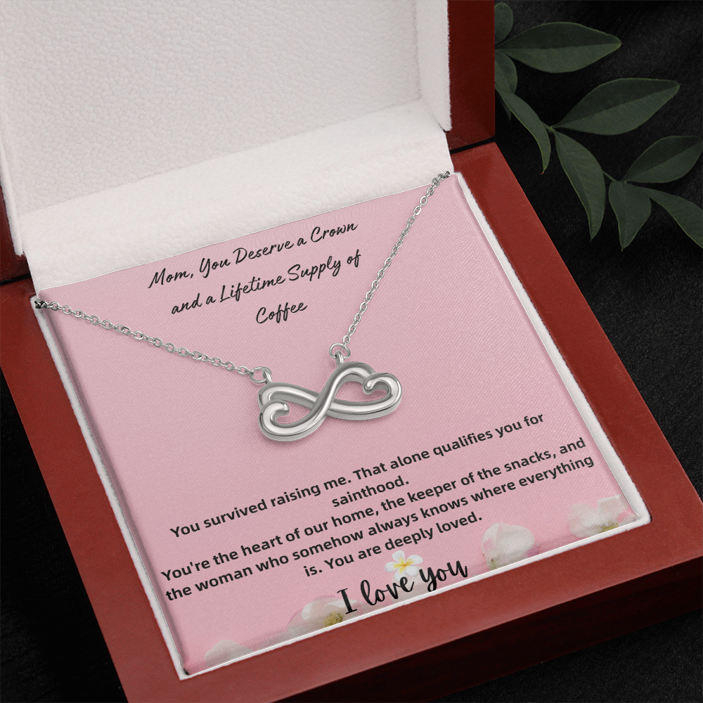Endless Love Necklace Mom, You Deserve a Crown and a Lifetime Supply of Coffee