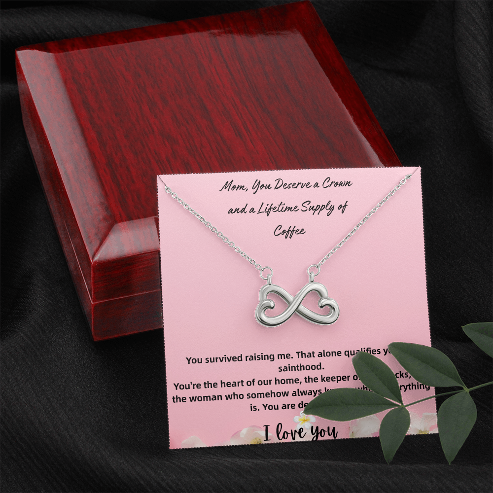 Endless Love Necklace Mom, You Deserve a Crown and a Lifetime Supply of Coffee