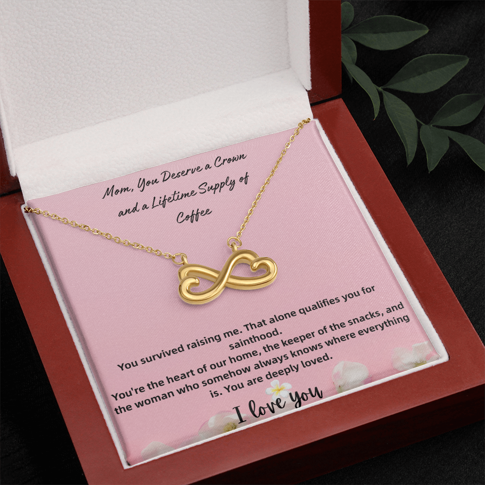 Endless Love Necklace Mom, You Deserve a Crown and a Lifetime Supply of Coffee