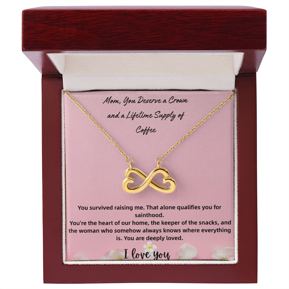 Endless Love Necklace Mom, You Deserve a Crown and a Lifetime Supply of Coffee
