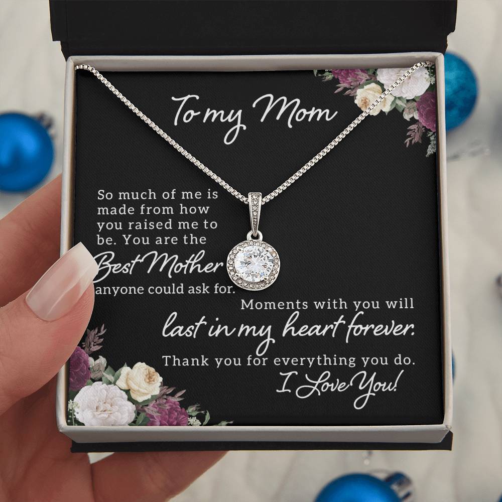 To My Mom So Much of Me is Made From How You Raised Me to Be Eternal Hope Necklace