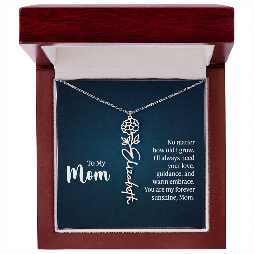 To my Mom No matter how old I grow I'll Always Need Your Love Gift for My Mother