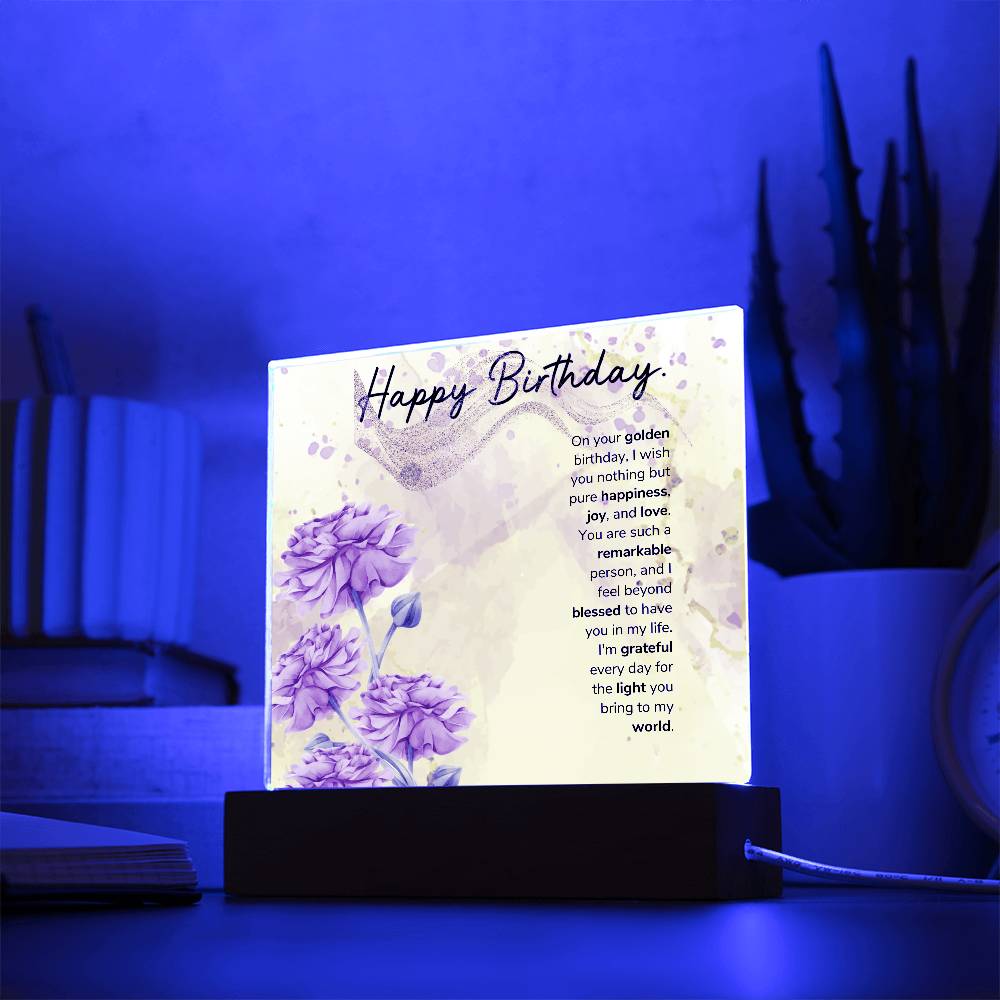 On your golden birthday, I wish you nothing but pure happiness, joy, and love Acrylic
