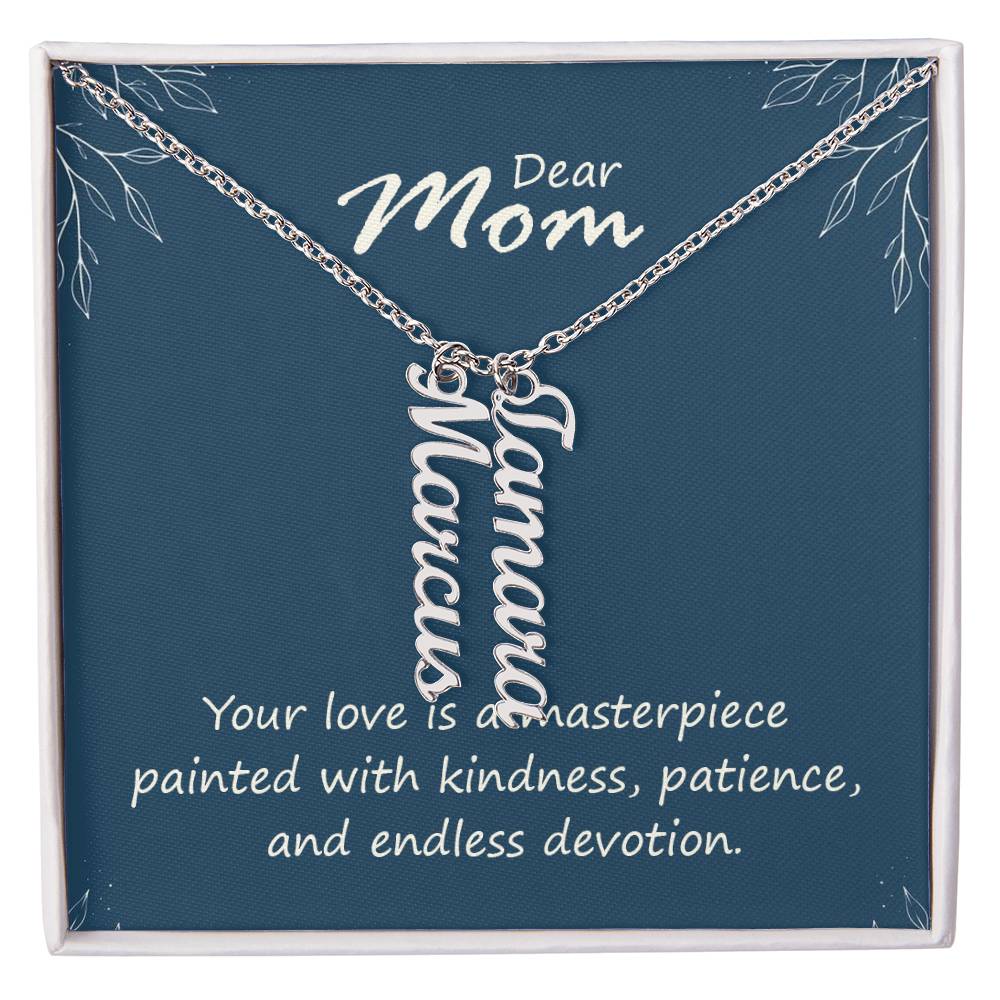 Dear Mom, Your Love is a Masterpiece Multi Vertical Personalized Name Necklace (w/MC) To my Mom