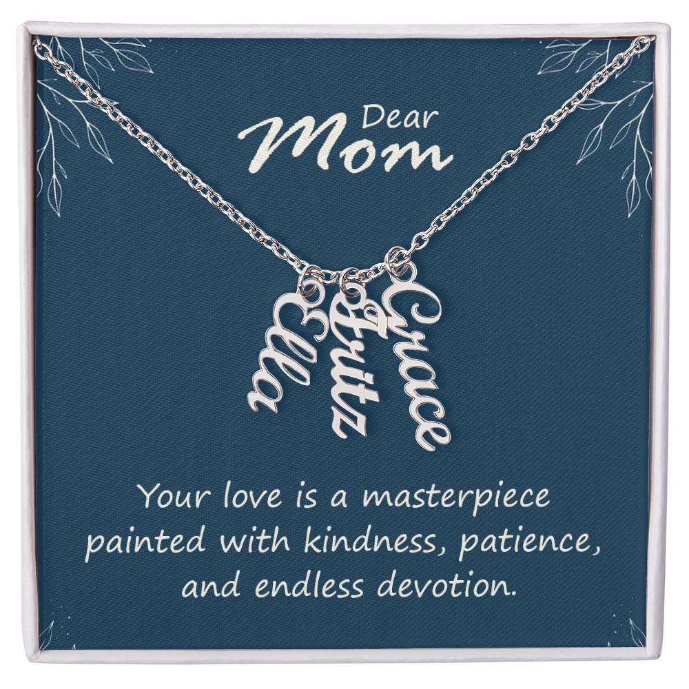 Dear Mom, Your Love is a Masterpiece Multi Vertical Personalized Name Necklace (w/MC) To my Mom
