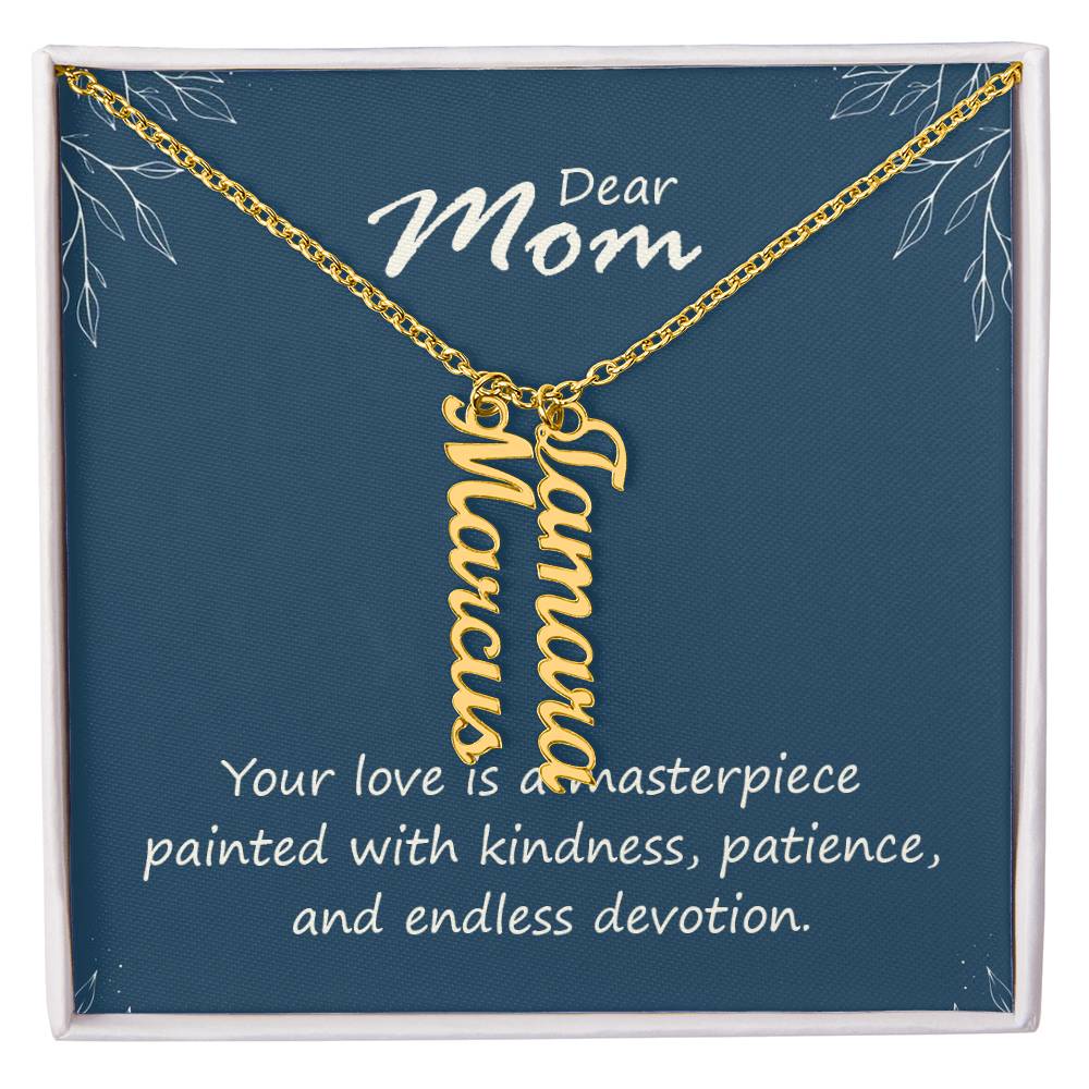 Dear Mom, Your Love is a Masterpiece Multi Vertical Personalized Name Necklace (w/MC) To my Mom