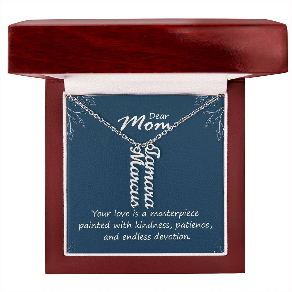 Dear Mom, Your Love is a Masterpiece Multi Vertical Personalized Name Necklace (w/MC) To my Mom