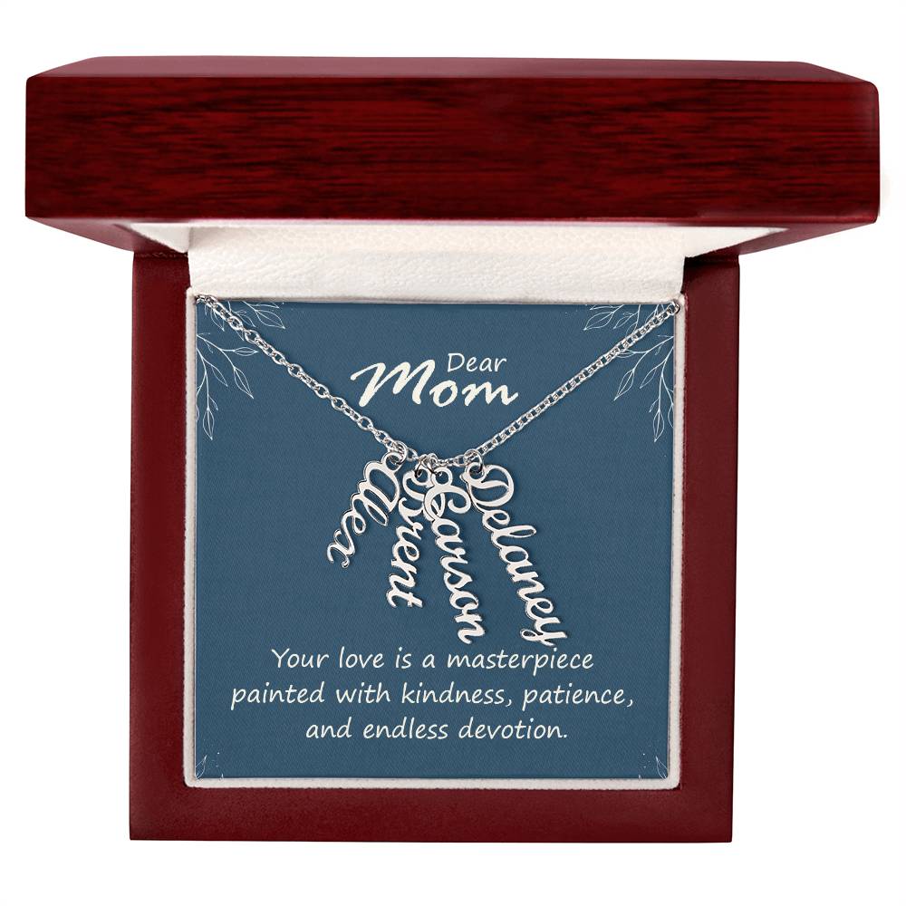 Dear Mom, Your Love is a Masterpiece Multi Vertical Personalized Name Necklace (w/MC) To my Mom