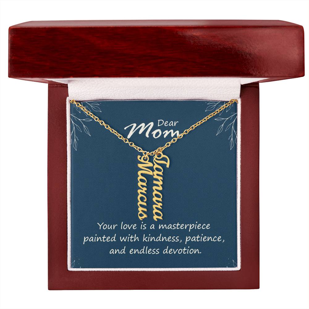 Dear Mom, Your Love is a Masterpiece Multi Vertical Personalized Name Necklace (w/MC) To my Mom
