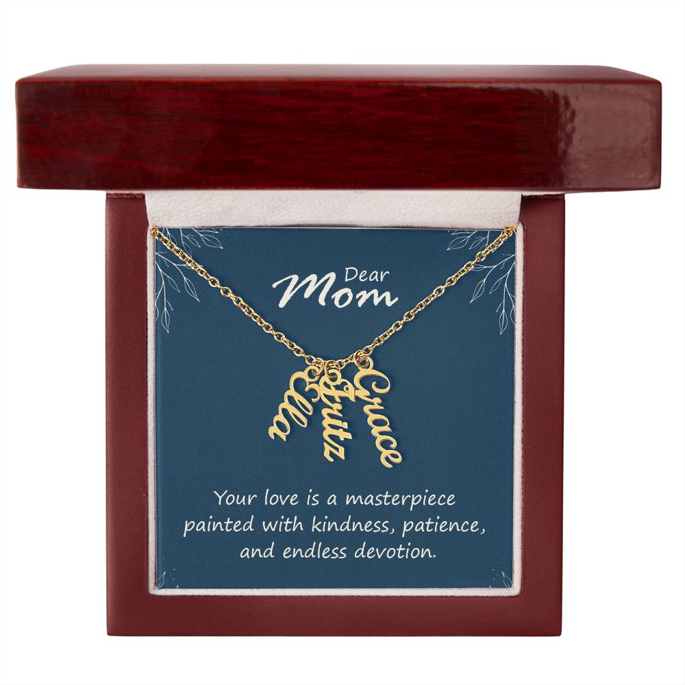 Dear Mom, Your Love is a Masterpiece Multi Vertical Personalized Name Necklace (w/MC) To my Mom