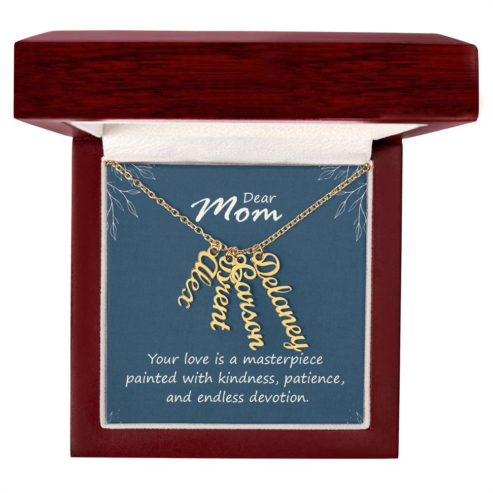 Dear Mom, Your Love is a Masterpiece Multi Vertical Personalized Name Necklace (w/MC) To my Mom