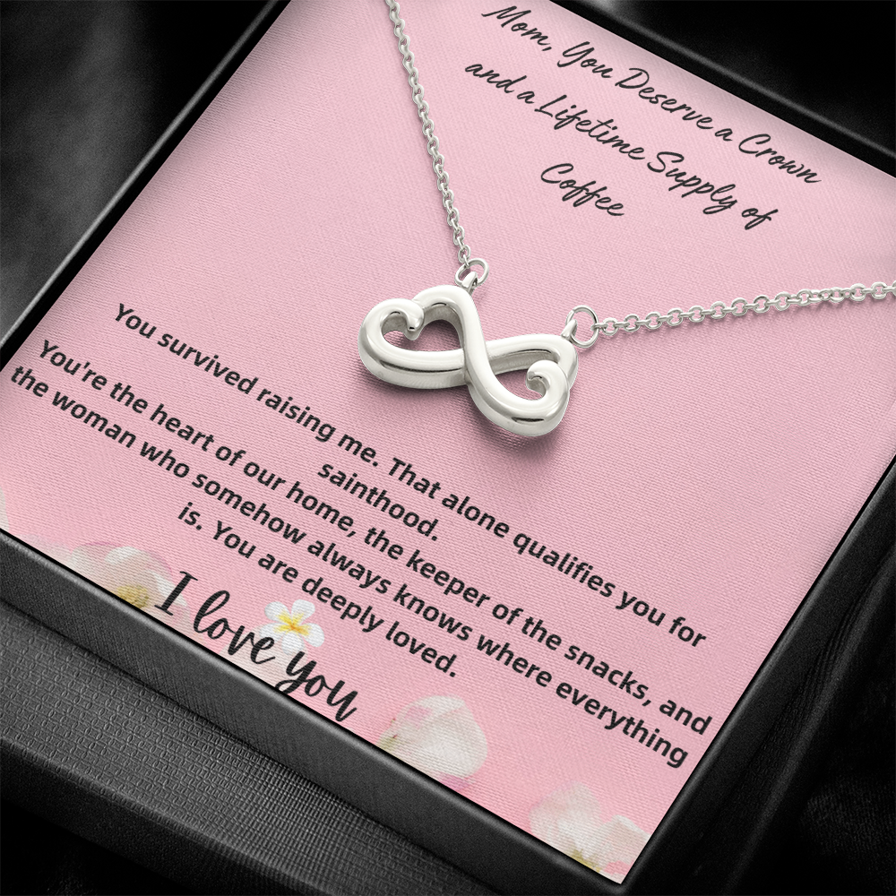 Endless Love Necklace Mom, You Deserve a Crown and a Lifetime Supply of Coffee