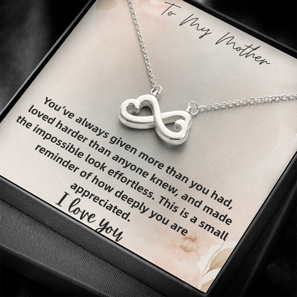 Endless Love Necklace To My Mother You've Always Given More Than you Had