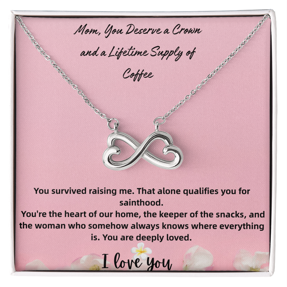 Endless Love Necklace Mom, You Deserve a Crown and a Lifetime Supply of Coffee