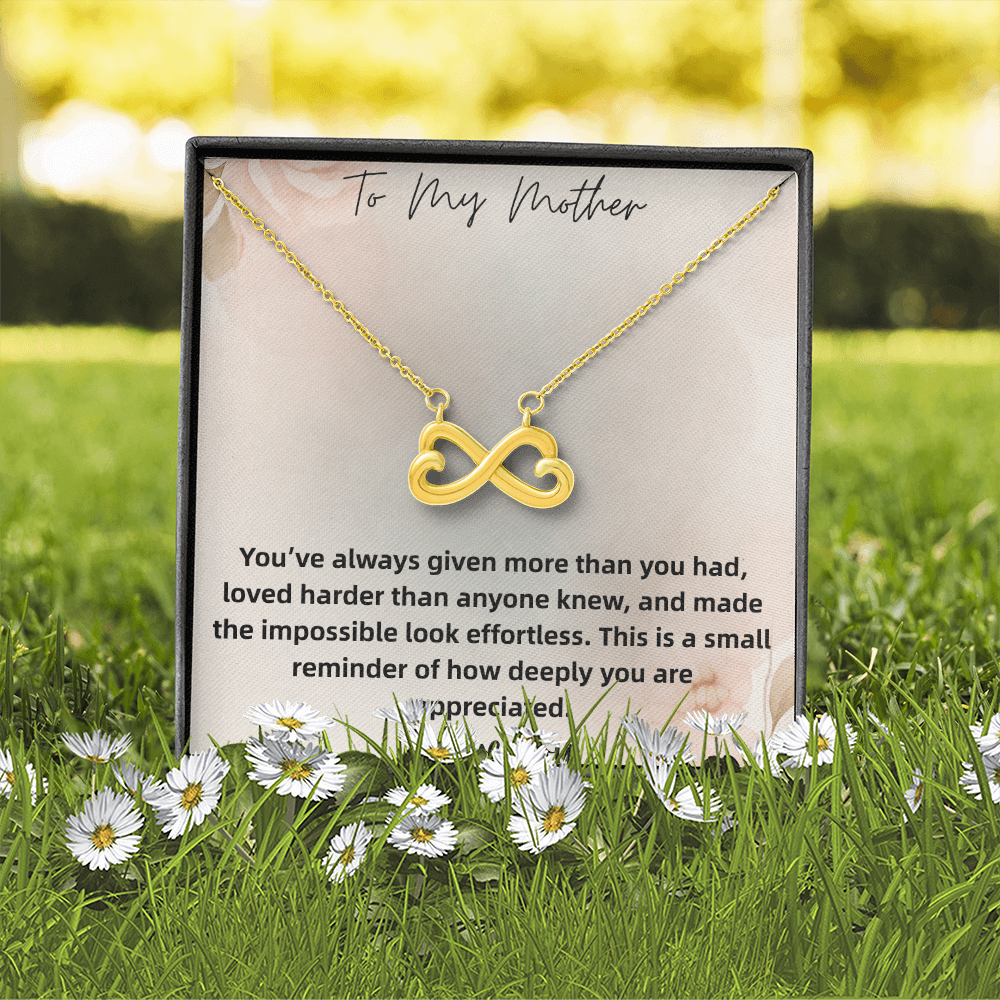 Endless Love Necklace To My Mother You've Always Given More Than you Had