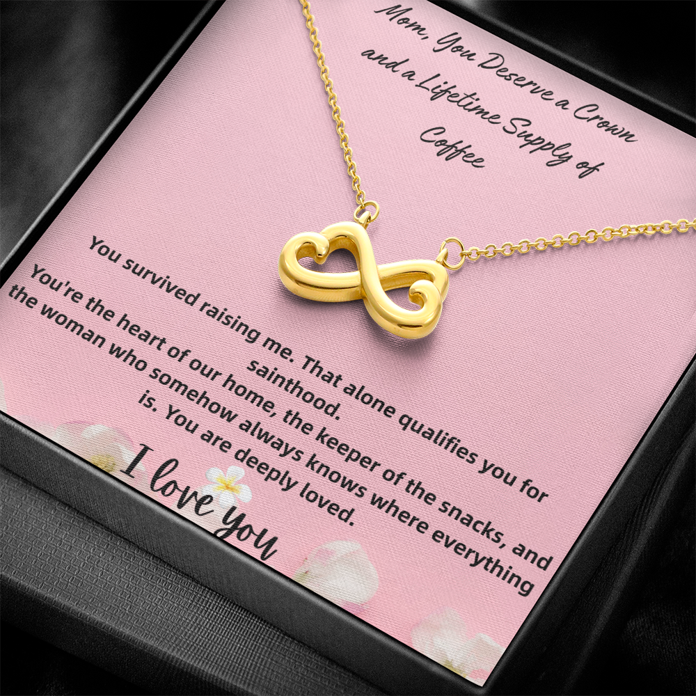 Endless Love Necklace Mom, You Deserve a Crown and a Lifetime Supply of Coffee