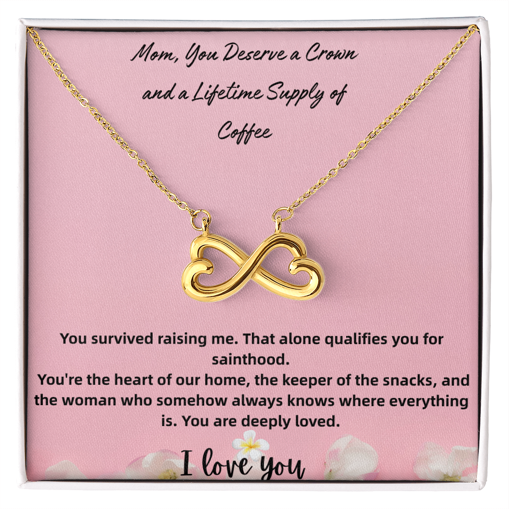 Endless Love Necklace Mom, You Deserve a Crown and a Lifetime Supply of Coffee