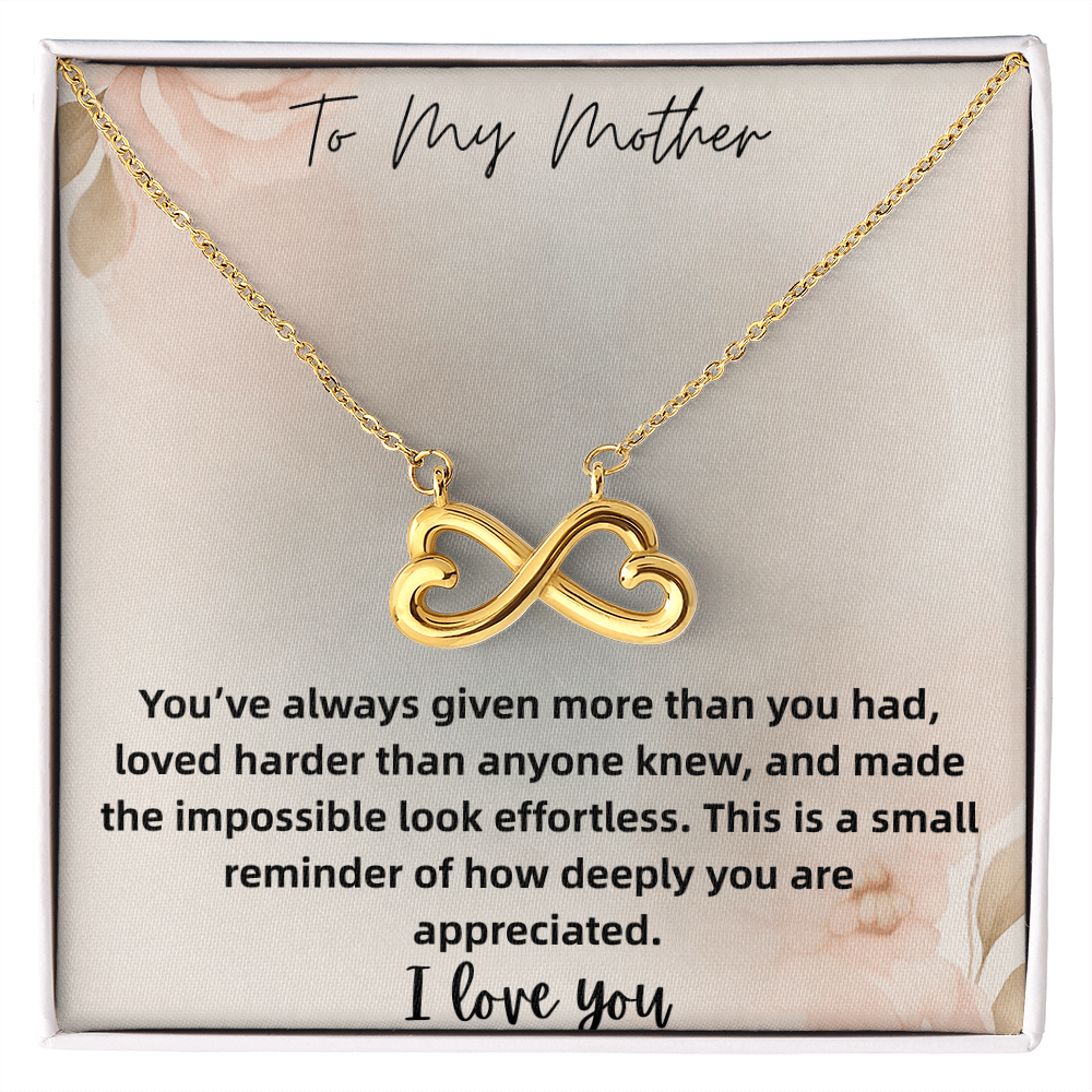 Endless Love Necklace To My Mother You've Always Given More Than you Had