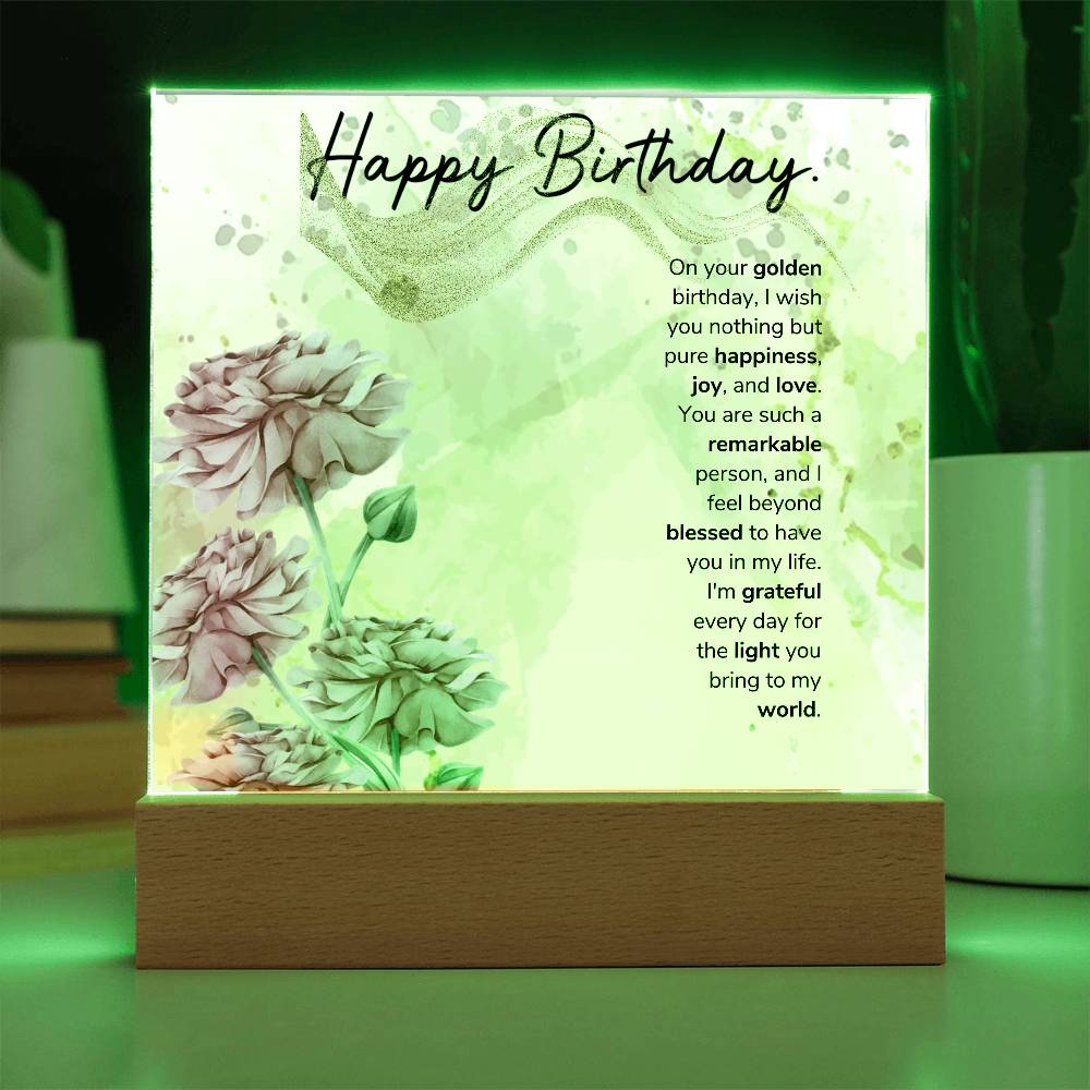 On your golden birthday, I wish you nothing but pure happiness, joy, and love Acrylic