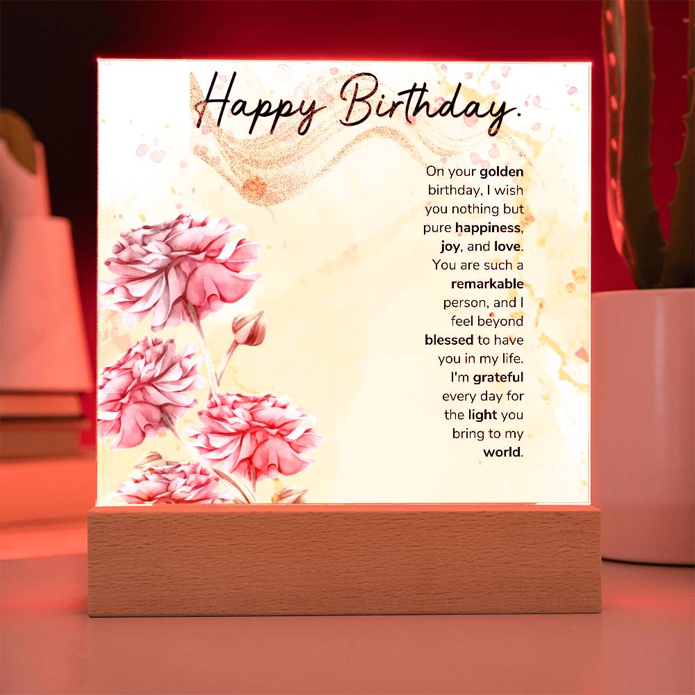 On your golden birthday, I wish you nothing but pure happiness, joy, and love Acrylic