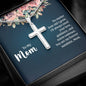 To My Mom No Matter How Old I Grow, I'll Always Need Your Love Artisan Cross Necklace