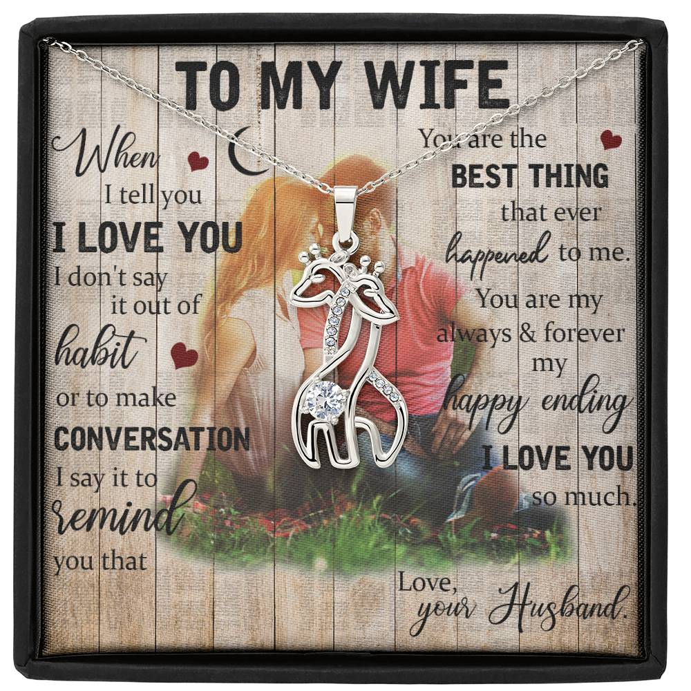 To MyWife When I Tell you I Love you I don't Say It Out Of Habit
