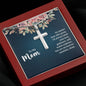 To My Mom No Matter How Old I Grow, I'll Always Need Your Love Artisan Cross Necklace
