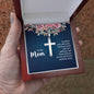 To My Mom No Matter How Old I Grow, I'll Always Need Your Love Artisan Cross Necklace