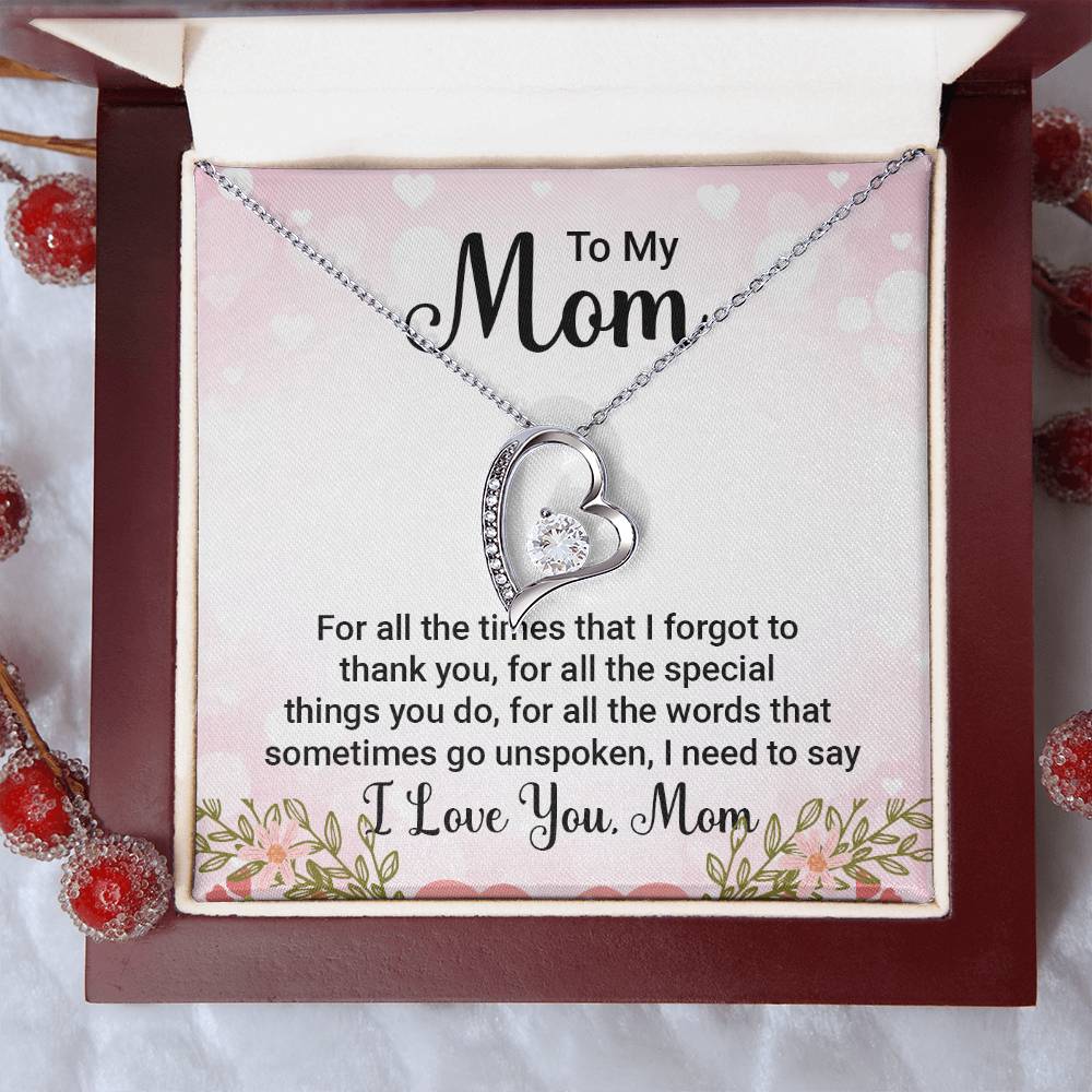 To My Mom For All the TImes that  I Forgot to Thank you Forever Love Necklace
