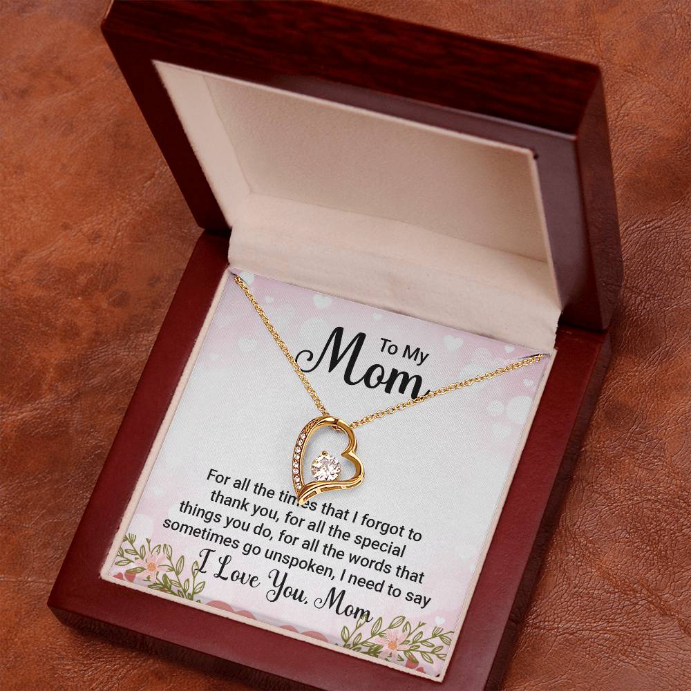 To My Mom For All the TImes that  I Forgot to Thank you Forever Love Necklace