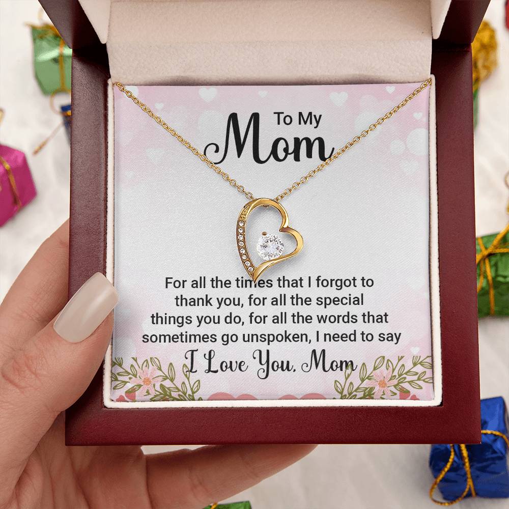 To My Mom For All the TImes that  I Forgot to Thank you Forever Love Necklace