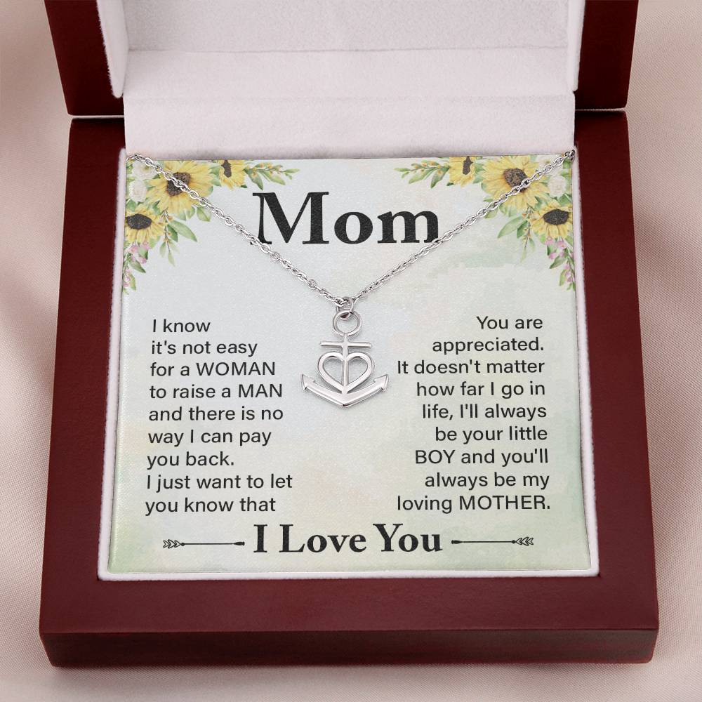 Mom I know It's Not Easy For a Woman to Raise a Man And there No way I can Pay You Back Anchor Pendant Necklac