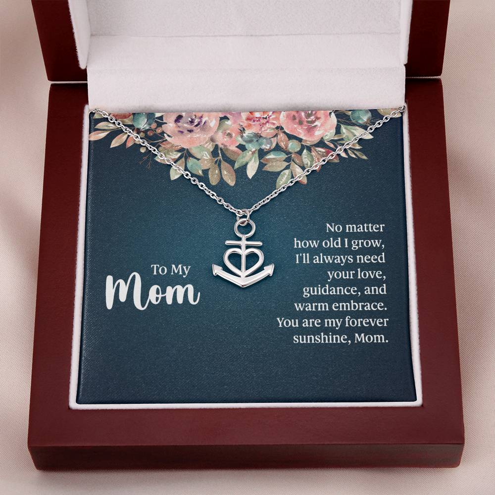 To My Mom No Matter How Old I Grow, I'll Always Need Your Love Anchor Pendant Necklace