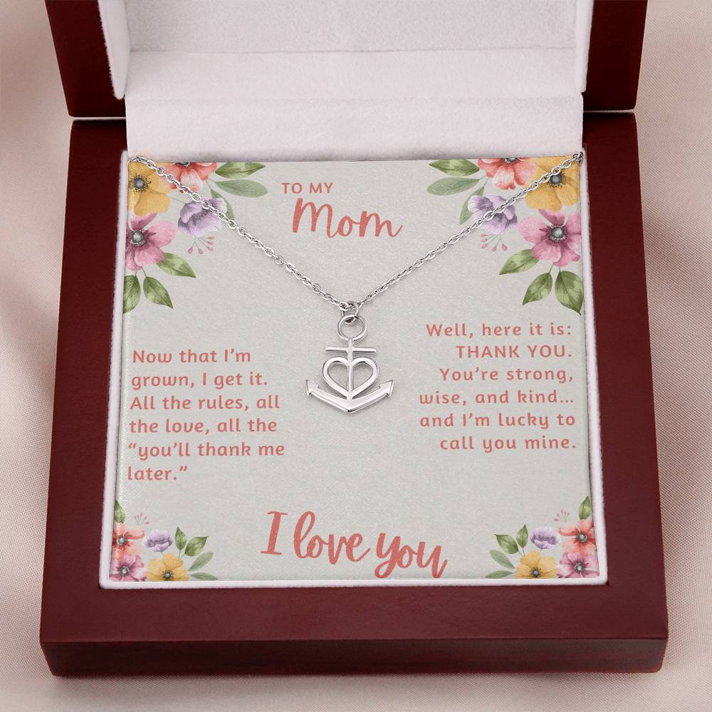 To My Mom Now that I'm Grown I Get it Anchor Pendant Necklace