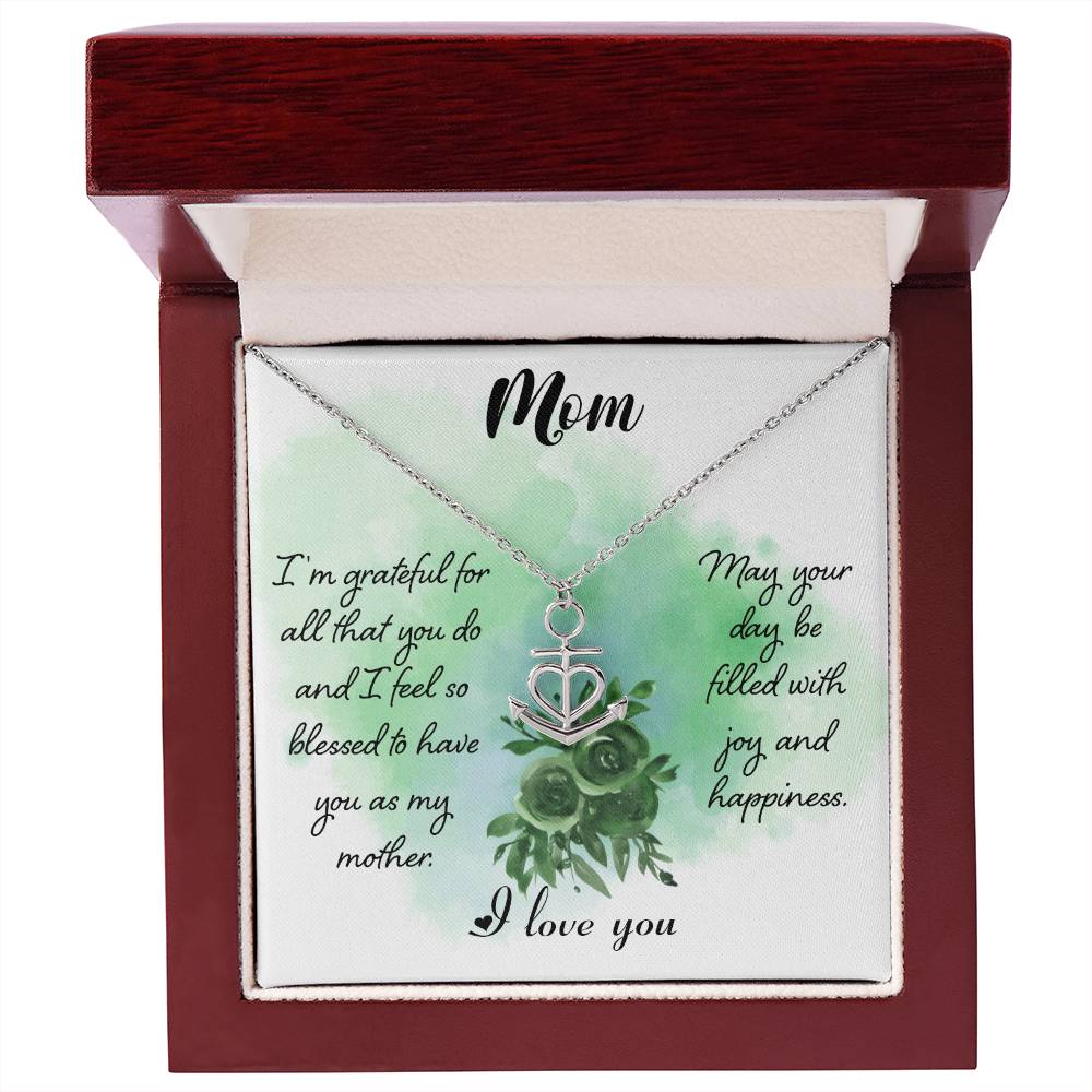 Mom I'm Grateful For All That You Do  Anchor Pendant Necklace