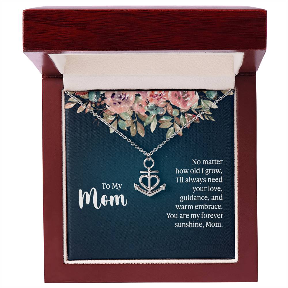 To My Mom No Matter How Old I Grow, I'll Always Need Your Love Anchor Pendant Necklace