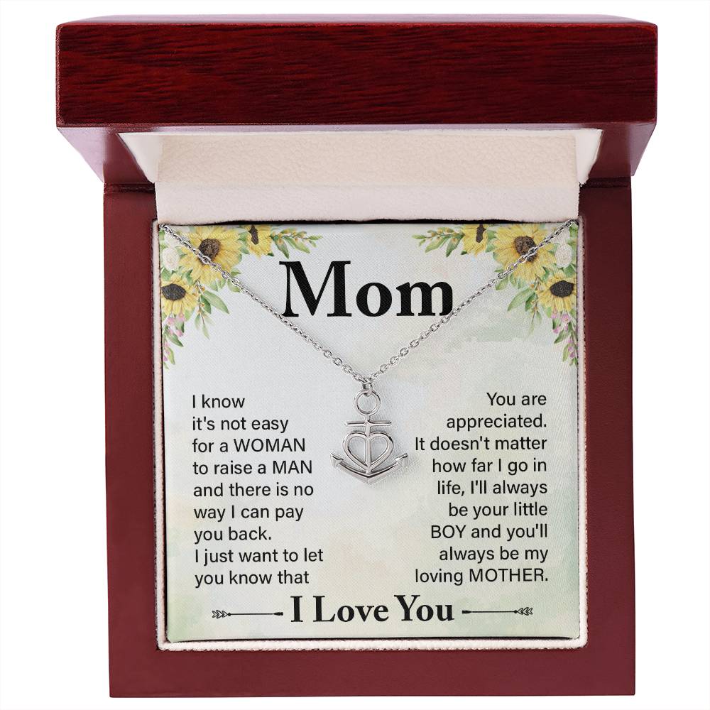 Mom I know It's Not Easy For a Woman to Raise a Man And there No way I can Pay You Back Anchor Pendant Necklac