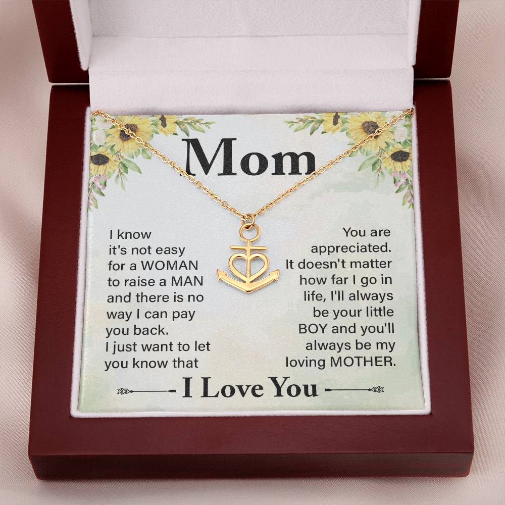 Mom I know It's Not Easy For a Woman to Raise a Man And there No way I can Pay You Back Anchor Pendant Necklac