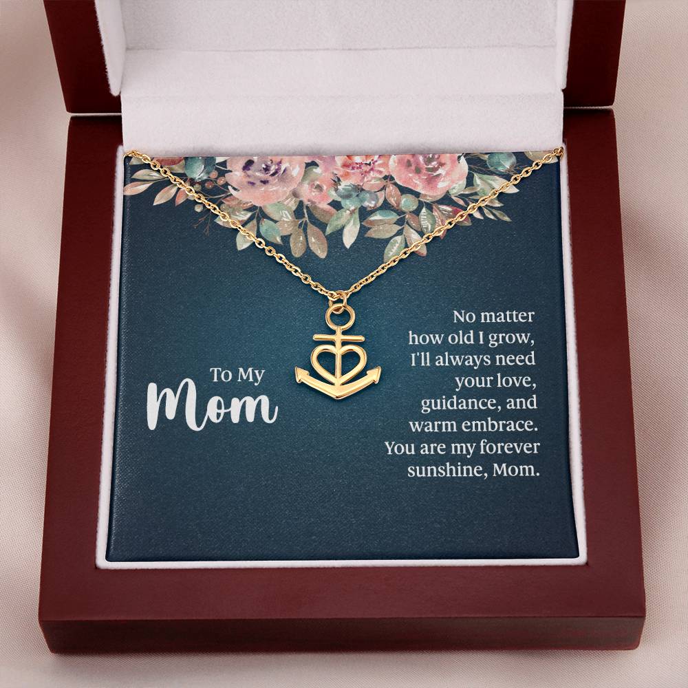 To My Mom No Matter How Old I Grow, I'll Always Need Your Love Anchor Pendant Necklace