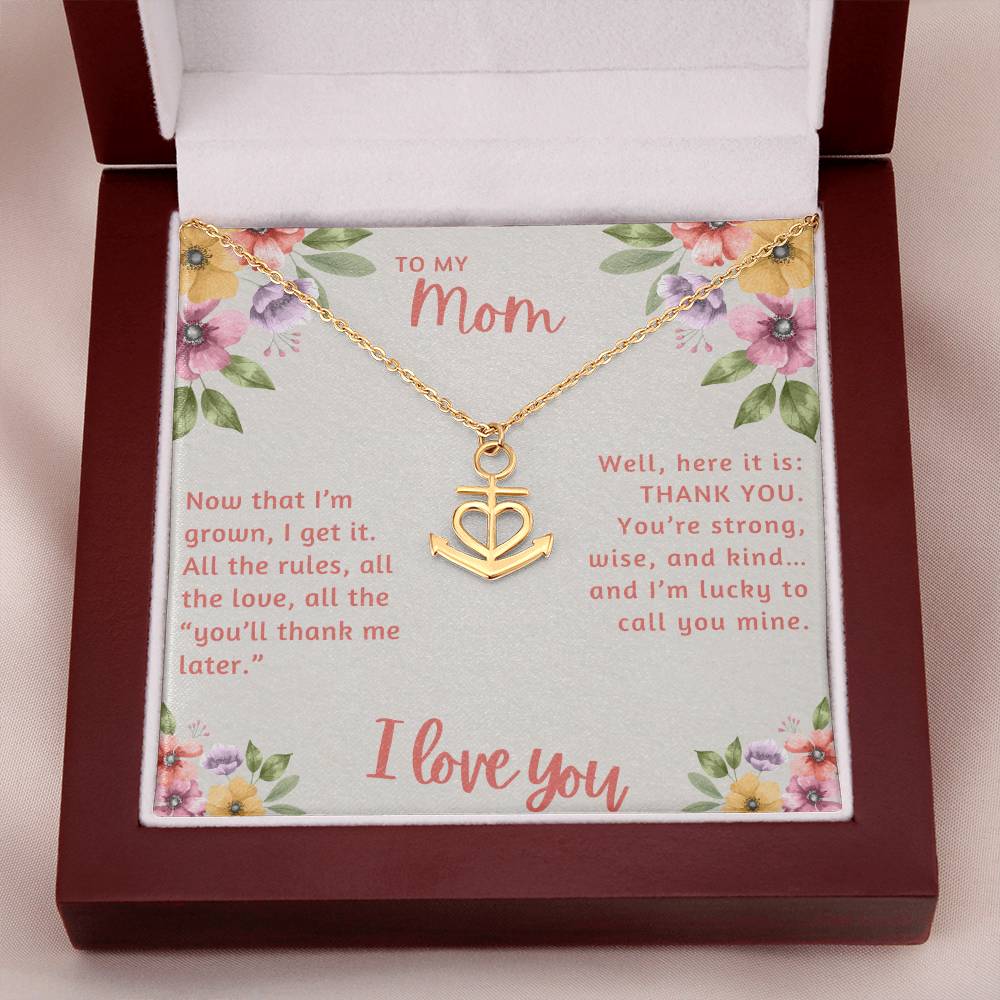 To My Mom Now that I'm Grown I Get it Anchor Pendant Necklace