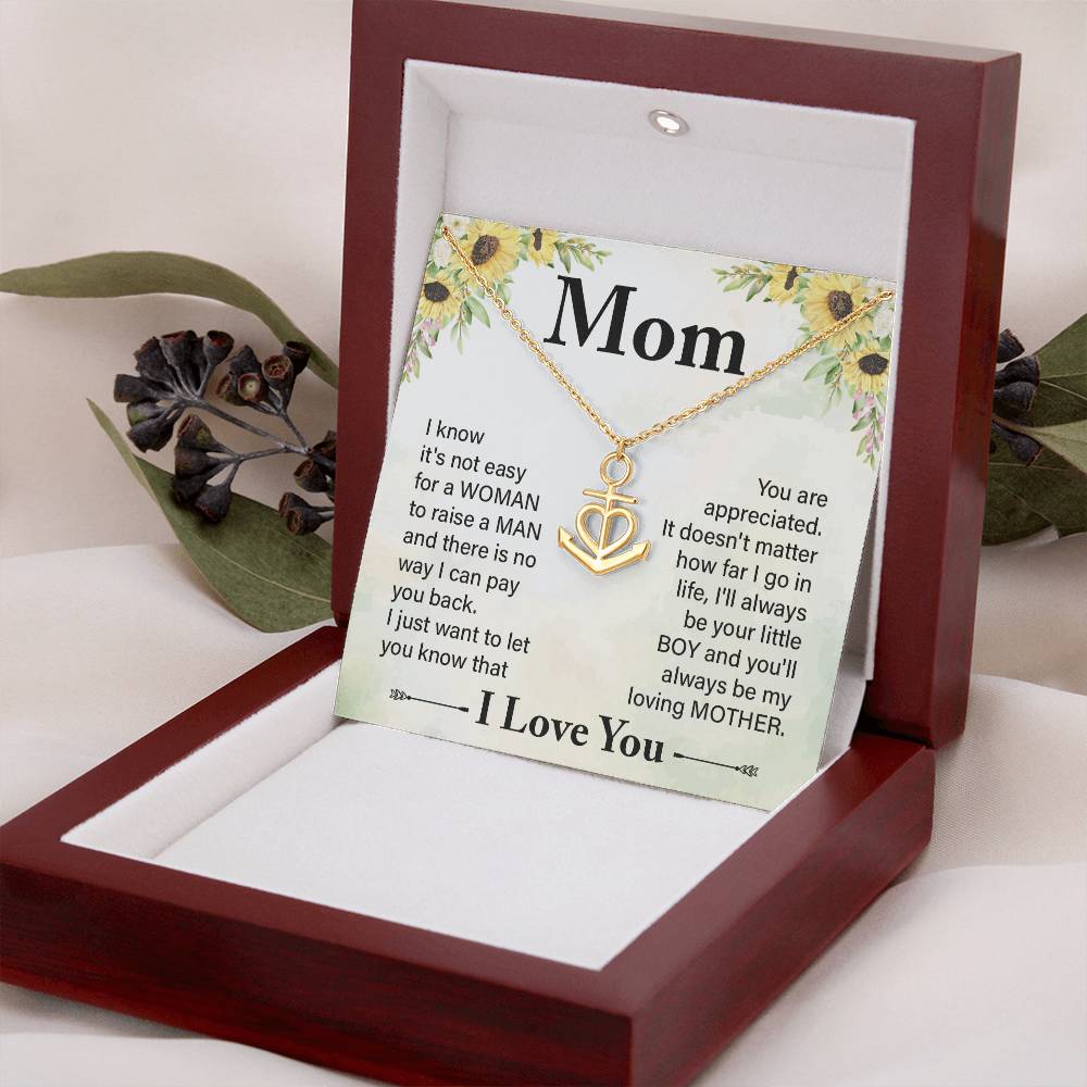 Mom I know It's Not Easy For a Woman to Raise a Man And there No way I can Pay You Back Anchor Pendant Necklac