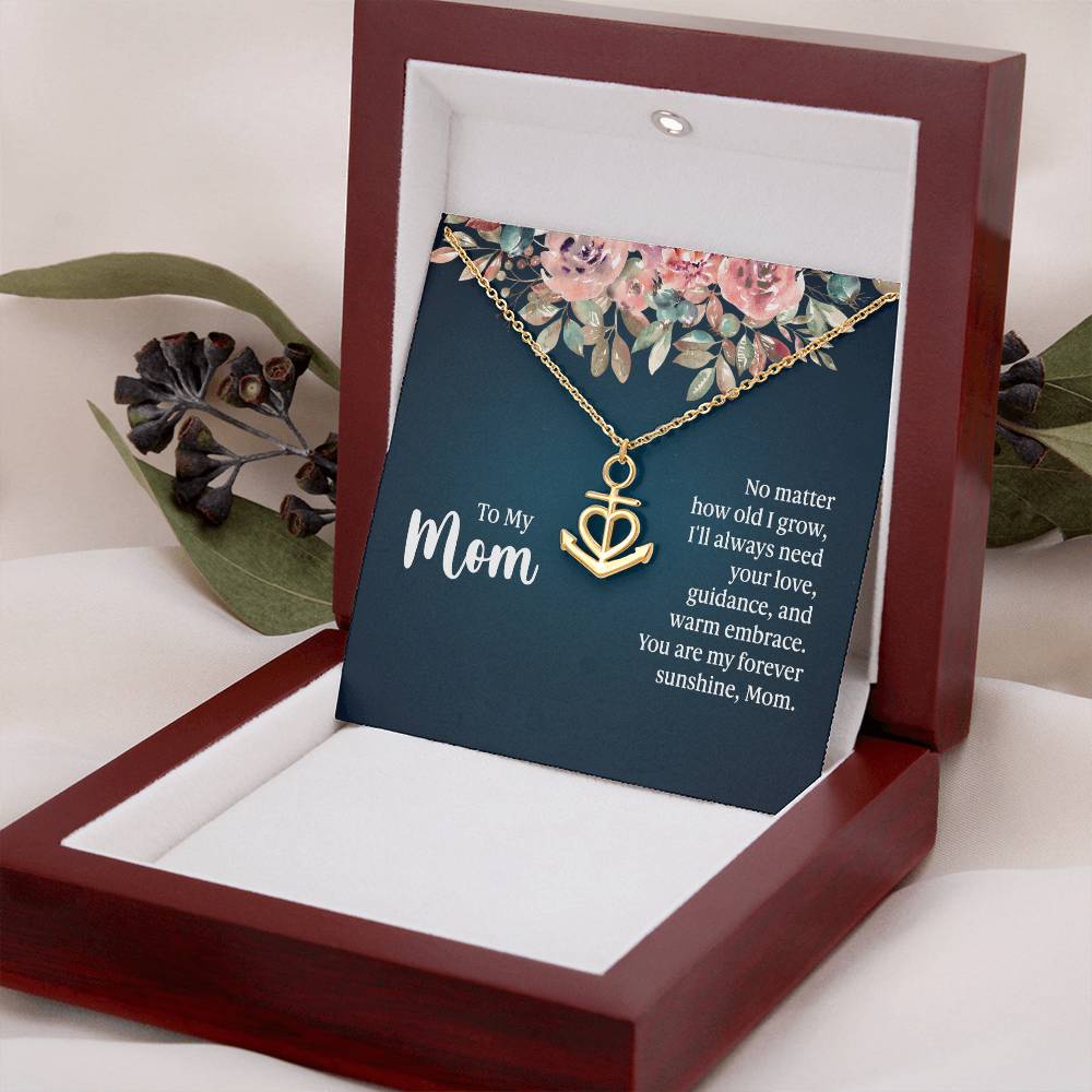To My Mom No Matter How Old I Grow, I'll Always Need Your Love Anchor Pendant Necklace