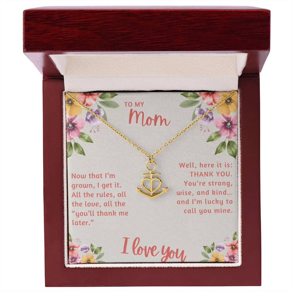 To My Mom Now that I'm Grown I Get it Anchor Pendant Necklace