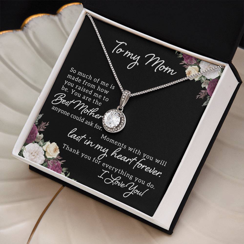 To My Mom So Much of Me is Made From How You Raised Me to Be Eternal Hope Necklace