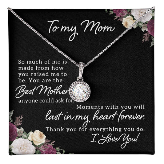 To My Mom So Much of Me is Made From How You Raised Me to Be Eternal Hope Necklace