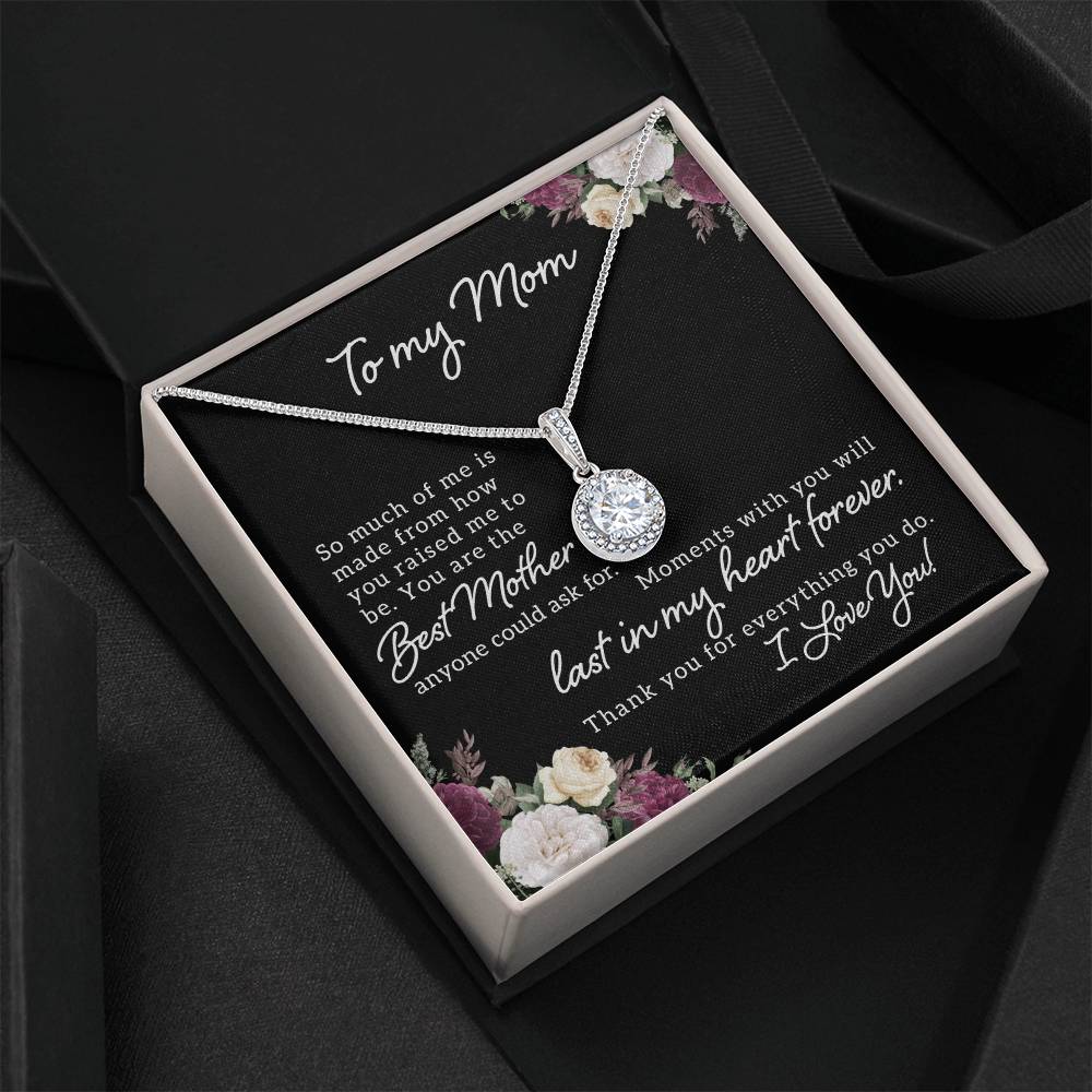 To My Mom So Much of Me is Made From How You Raised Me to Be Eternal Hope Necklace