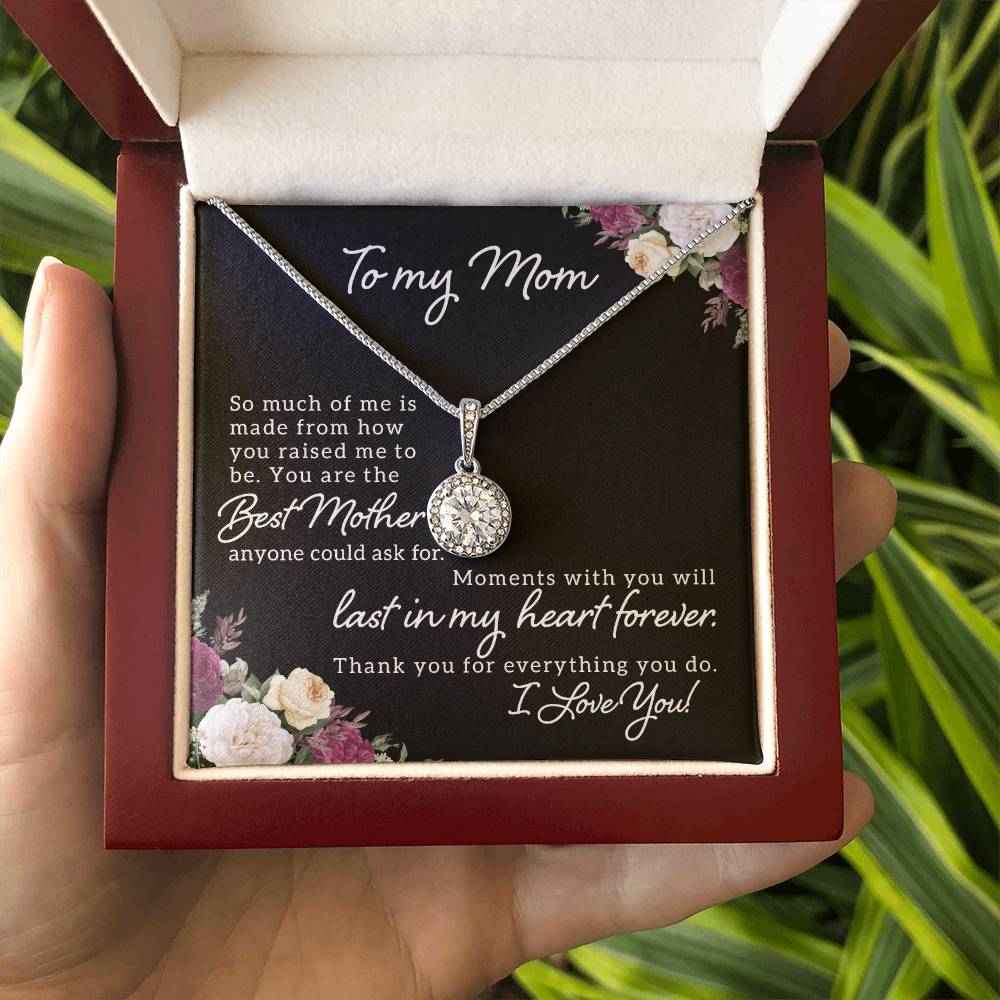 To My Mom So Much of Me is Made From How You Raised Me to Be Eternal Hope Necklace